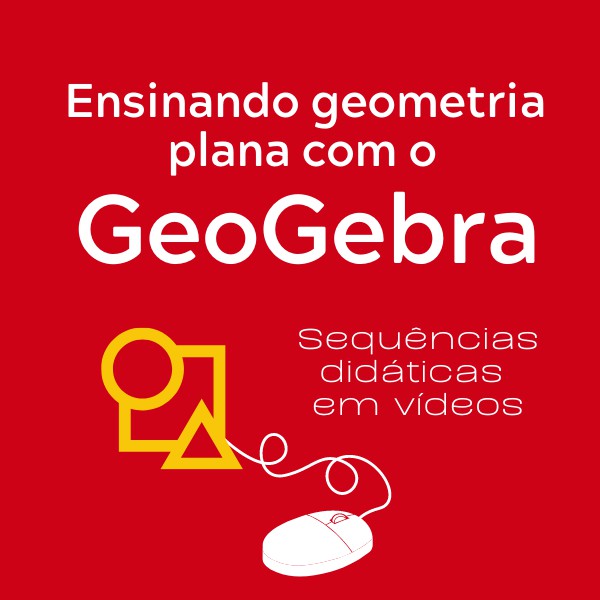 Imagem em destaque de Ensinando geometria plana com o GeoGebra - Sequências didáticas em vídeos