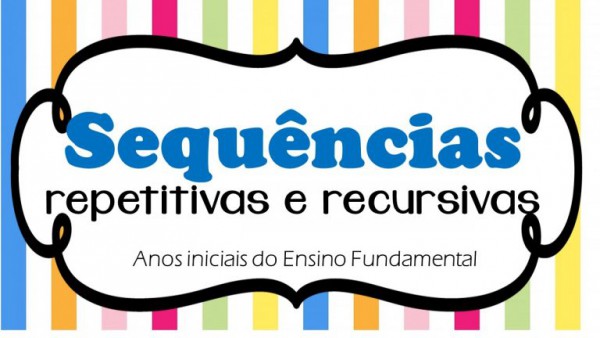 Imagem em destaque de Sequências repetitivas e recursivas - Anos iniciais do Ensino Fundamental